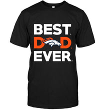 Load image into Gallery viewer, Best Denver Broncos dad ever shirt