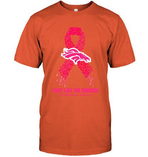 Load image into Gallery viewer, Denver Broncos fight like the Broncos br east cancer warrior shirt