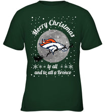 Load image into Gallery viewer, Denver Broncos Merry Christmas to all and to all a Bronco fan shirt