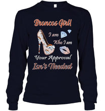 Load image into Gallery viewer, Broncos Girl I am who I am your approval isn't needed Denver Broncos fan high heel glittering shirt