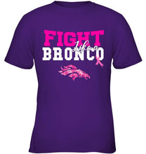 Load image into Gallery viewer, Fight like a Bronco Denver Broncos br east cancer support fan shirt