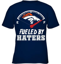 Load image into Gallery viewer, Denver Broncos fueled by haters shirt