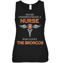 Load image into Gallery viewer, Never underestimate a nurse who loves the Broncos Denver Broncos fan shirt