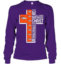 Load image into Gallery viewer, Can do all things through christ strengthens me Denver Broncos shirt