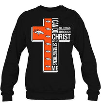 Load image into Gallery viewer, Can do all things through christ strengthens me Denver Broncos shirt