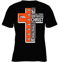 Load image into Gallery viewer, Can do all things through christ strengthens me Denver Broncos shirt