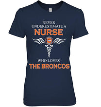 Load image into Gallery viewer, Never underestimate a nurse who loves the Broncos Denver Broncos fan shirt