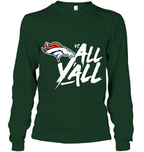 Load image into Gallery viewer, Denver Broncos vs all y all shirt