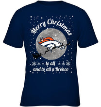 Load image into Gallery viewer, Denver Broncos Merry Christmas to all and to all a Bronco fan shirt