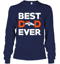 Load image into Gallery viewer, Best Denver Broncos dad ever shirt