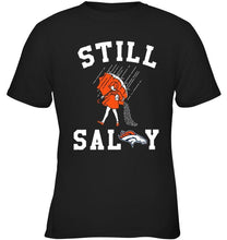 Load image into Gallery viewer, Still salty Denver Broncos fan shirt