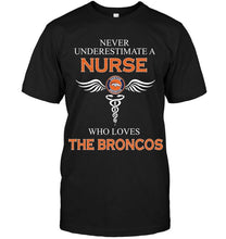 Load image into Gallery viewer, Never underestimate a nurse who loves the Broncos Denver Broncos fan shirt