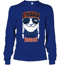 Load image into Gallery viewer, I willie love them Denver Broncos shirt