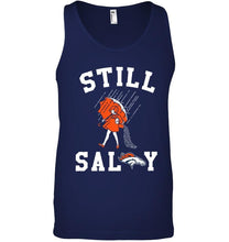 Load image into Gallery viewer, Still salty Denver Broncos fan shirt
