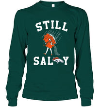 Load image into Gallery viewer, Still salty Denver Broncos fan shirt