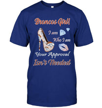 Load image into Gallery viewer, Broncos Girl I am who I am your approval isn't needed Denver Broncos fan high heel glittering shirt