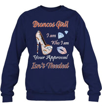Load image into Gallery viewer, Broncos Girl I am who I am your approval isn't needed Denver Broncos fan high heel glittering shirt
