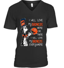 Load image into Gallery viewer, I love my Broncos here or there I love my Broncos every where Denver Broncos fan shirt