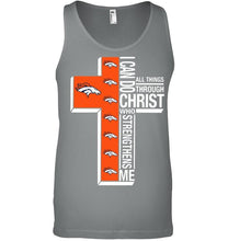 Load image into Gallery viewer, Can do all things through christ strengthens me Denver Broncos shirt