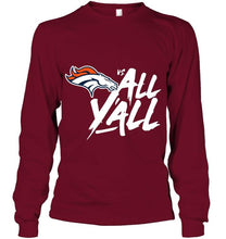 Load image into Gallery viewer, Denver Broncos vs all y all shirt