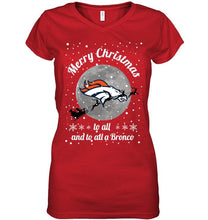 Load image into Gallery viewer, Denver Broncos Merry Christmas to all and to all a Bronco fan shirt