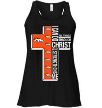Load image into Gallery viewer, Can do all things through christ strengthens me Denver Broncos shirt