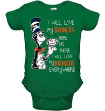 Load image into Gallery viewer, I will love Broncos here or there love Broncos everywhere Denver Broncos fan shirt