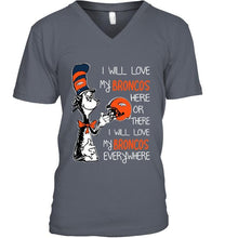 Load image into Gallery viewer, I love my Broncos here or there I love my Broncos every where Denver Broncos fan shirt