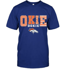 Load image into Gallery viewer, Okie dokie Denver Broncos fan shirt