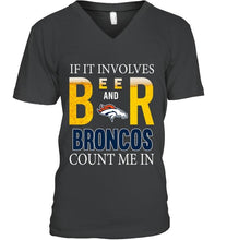 Load image into Gallery viewer, If it involves beer and Denver Broncos count me in shirt