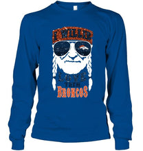 Load image into Gallery viewer, I willie love them Denver Broncos shirt