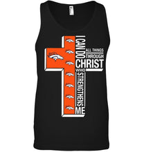 Load image into Gallery viewer, Can do all things through christ strengthens me Denver Broncos shirt