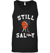 Load image into Gallery viewer, Still salty Denver Broncos fan shirt