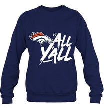 Load image into Gallery viewer, Denver Broncos vs all y all shirt