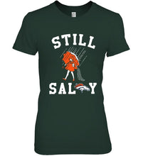 Load image into Gallery viewer, Still salty Denver Broncos fan shirt