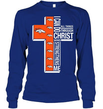 Load image into Gallery viewer, Can do all things through christ strengthens me Denver Broncos shirt