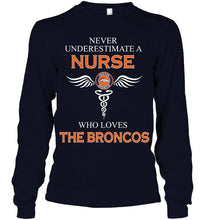 Load image into Gallery viewer, Never underestimate a nurse who loves the Broncos Denver Broncos fan shirt