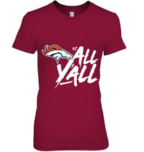 Load image into Gallery viewer, Denver Broncos vs all y all shirt