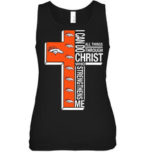 Load image into Gallery viewer, Can do all things through christ strengthens me Denver Broncos shirt