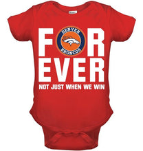 Load image into Gallery viewer, Denver Broncos For ever Not just when we win shirt