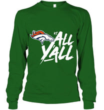 Load image into Gallery viewer, Denver Broncos vs all y all shirt