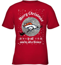Load image into Gallery viewer, Denver Broncos Merry Christmas to all and to all a Bronco fan shirt