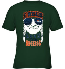 Load image into Gallery viewer, I willie love them Denver Broncos shirt