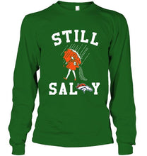 Load image into Gallery viewer, Still salty Denver Broncos fan shirt