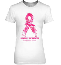 Load image into Gallery viewer, Denver Broncos fight like the Broncos br east cancer warrior shirt