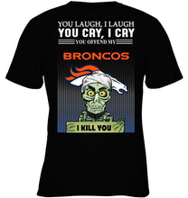 Load image into Gallery viewer, Achmed offend my Denver Broncos I kill you shirt