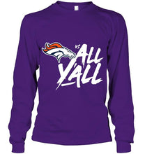 Load image into Gallery viewer, Denver Broncos vs all y all shirt