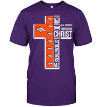 Load image into Gallery viewer, Can do all things through christ strengthens me Denver Broncos shirt