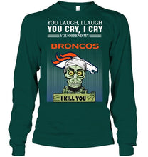 Load image into Gallery viewer, Achmed offend my Denver Broncos I kill you shirt