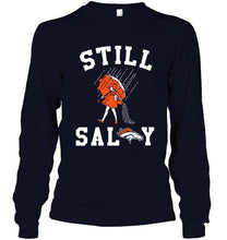 Load image into Gallery viewer, Still salty Denver Broncos fan shirt